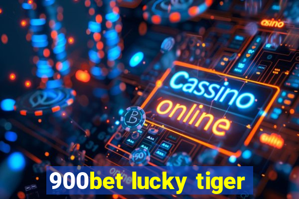 900bet lucky tiger